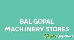 Bal Gopal Machinery Stores