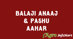 Balaji Anaaj & Pashu Aahar