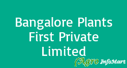Bangalore Plants First Private Limited