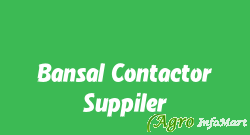 Bansal Contactor& Suppiler