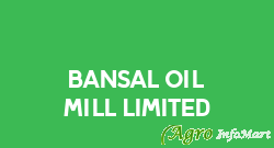 Bansal Oil Mill Limited