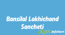 Bansilal Lakhichand Sancheti