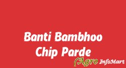 Banti Bambhoo Chip Parde