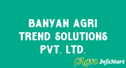 Banyan Agri Trend Solutions Pvt. Ltd.