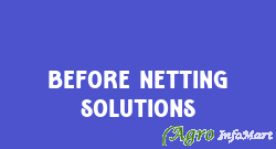 Before Netting Solutions