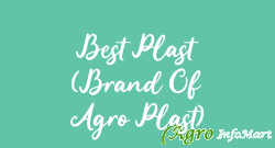 Best Plast (Brand Of Agro Plast)