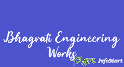 Bhagvati Engineering Works