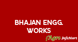 BHAJAN ENGG. WORKS ludhiana india
