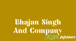 Bhajan Singh And Company