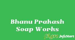 Bhanu Prakash Soap Works