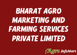BHARAT AGRO MARKETING AND FARMING SERVICES PRIVATE LIMITED