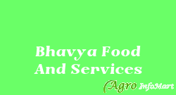 Bhavya Food And Services