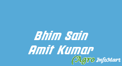 Bhim Sain Amit Kumar
