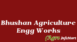 Bhushan Agriculture Engg Works