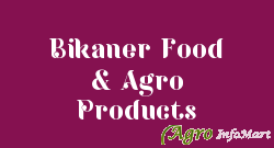 Bikaner Food & Agro Products