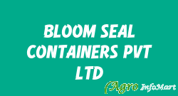 BLOOM SEAL CONTAINERS PVT LTD