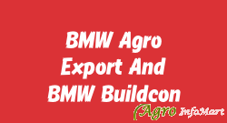 BMW Agro Export And BMW Buildcon