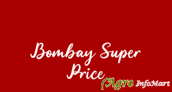 Bombay Super Price bhopal india