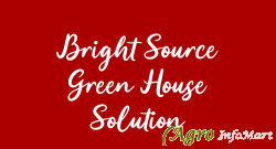 Bright Source Green House Solution
