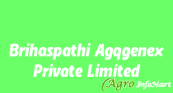 Brihaspathi Agqgenex Private Limited