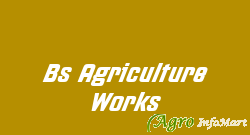 Bs Agriculture Works