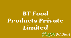 BT Food Products Private Limited