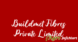 Buildmet Fibres Private Limited
