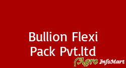 Bullion Flexi Pack Pvt.ltd vadodara india