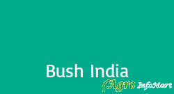 Bush India delhi india