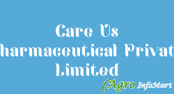 Care Us Pharmaceutical Private Limited