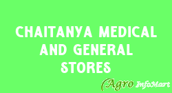 CHAITANYA MEDICAL AND GENERAL STORES