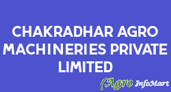 Chakradhar Agro Machineries Private Limited
