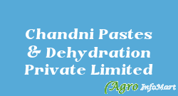 Chandni Pastes & Dehydration Private Limited