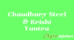Chaudhary Steel & Krishi Yantra