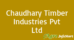 Chaudhary Timber Industries Pvt Ltd