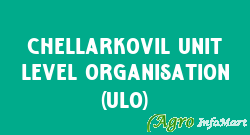 Chellarkovil Unit Level Organisation (ULO)
