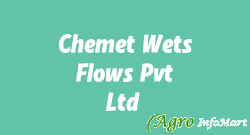 Chemet Wets Flows Pvt Ltd 