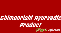 Chimanrishi Ayurvedic Product ahmedabad india