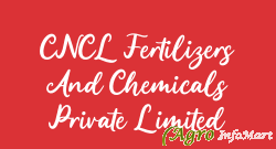 CNCL Fertilizers And Chemicals Private Limited