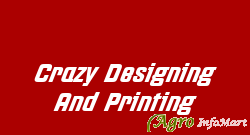 Crazy Designing And Printing