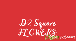 D2 Square FLOWERS