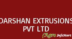 DARSHAN EXTRUSIONS PVT LTD