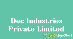 Dec Industries Private Limited