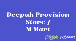 Deepak Provision Store / M Mart