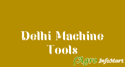 Delhi Machine Tools delhi india