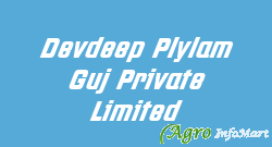 Devdeep Plylam Guj Private Limited
