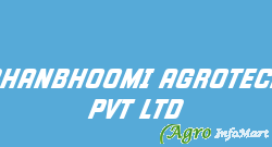 DHANBHOOMI AGROTECH PVT LTD
