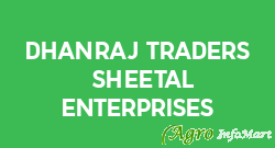 Dhanraj Traders & Sheetal Enterprises