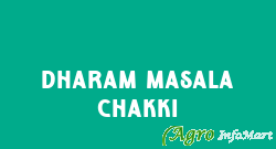 Dharam Masala Chakki