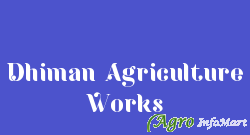 Dhiman Agriculture Works